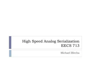 High Speed Analog Serialization EECS 713