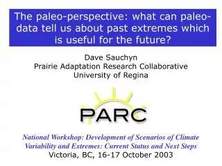 Dave Sauchyn Prairie Adaptation Research Collaborative University of Regina