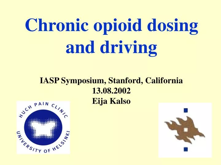 chronic opioid dosing and driving iasp symposium stanford california 13 08 2002 eija kalso