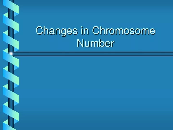 changes in chromosome number