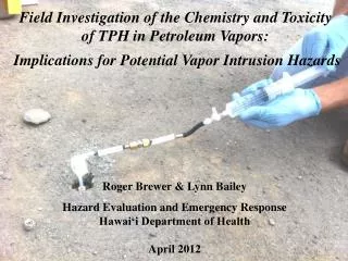 Field Investigation of the Chemistry and Toxicity of TPH in Petroleum Vapors: