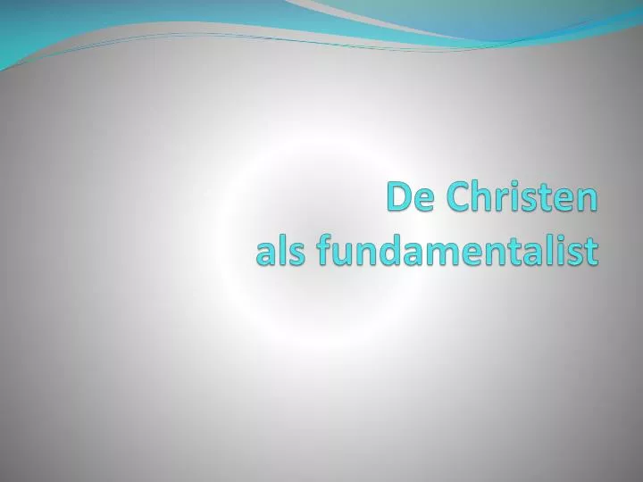 de christen als fundamentalist