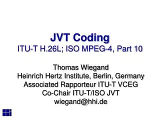 JVT Coding ITU-T H.26L; ISO MPEG-4, Part 10