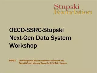OECD-SSRC-Stupski Next-Gen Data System Workshop