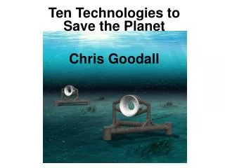 Ten Technologies to Save the Planet Chris Goodall