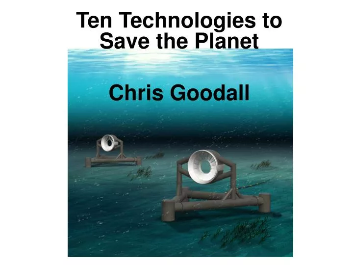 ten technologies to save the planet chris goodall
