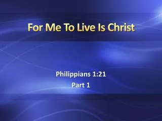 for me to live is christ