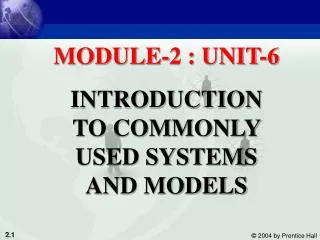 MODULE-2 : UNIT-6 INTRODUCTION TO COMMONLY USED SYSTEMS AND MODELS