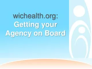wichealth : Getting your Agency on Board