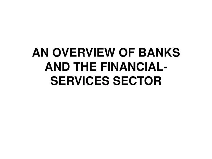 an overview of banks and the financial services sector