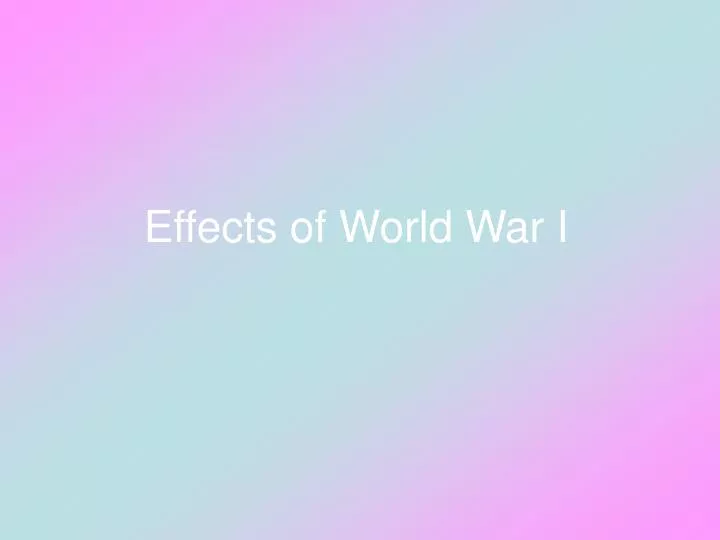 effects of world war i