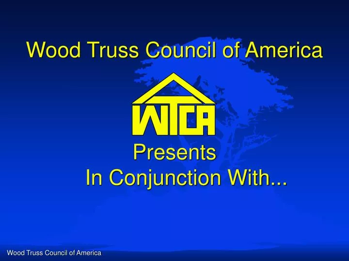 wood truss council of america presents in conjunction with