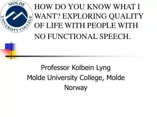 HOW DO YOU KNOW WHAT I WANT? EXPLORING QUALITY OF LIFE WITH PEOPLE WITH NO FUNCTIONAL SPEECH .