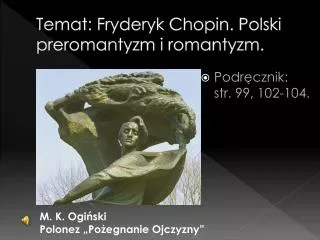 Temat: Fryderyk Chopin. Polski preromantyzm i romantyzm.