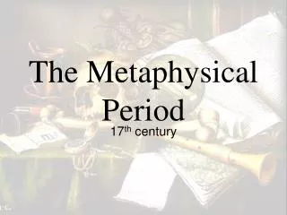 The Metaphysical Period