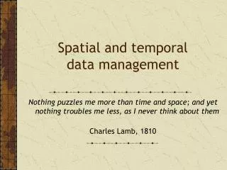 Spatial and temporal data management