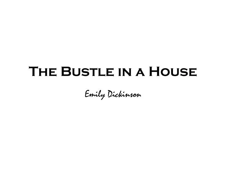 the bustle in a house