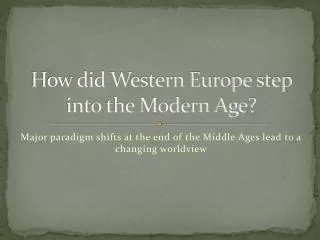 How did Western Europe step into the Modern Age?