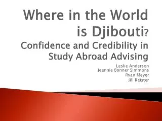 Where in the World is Djibouti ? Confidence and Credibility in Study Abroad Advising