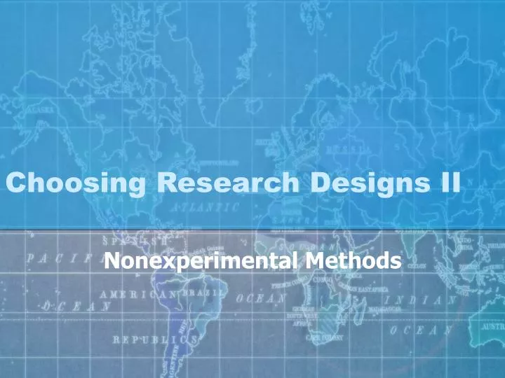 choosing research designs ii