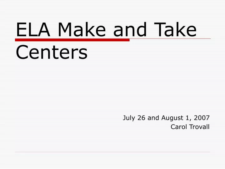 ela make and take centers