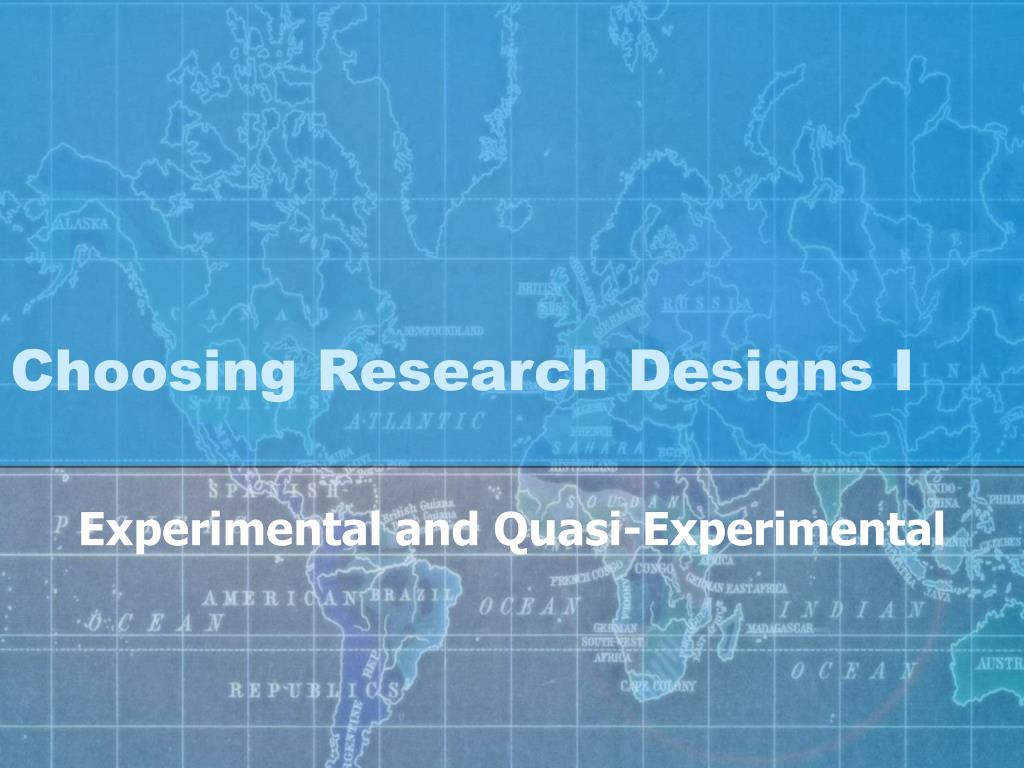 PPT - Choosing Research Designs I PowerPoint Presentation, free ...