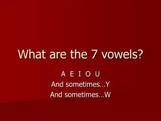 What are the 7 vowels?