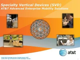 Specialty Vertical Devices (SVD) AT&amp;T Advanced Enterprise Mobility Solutions