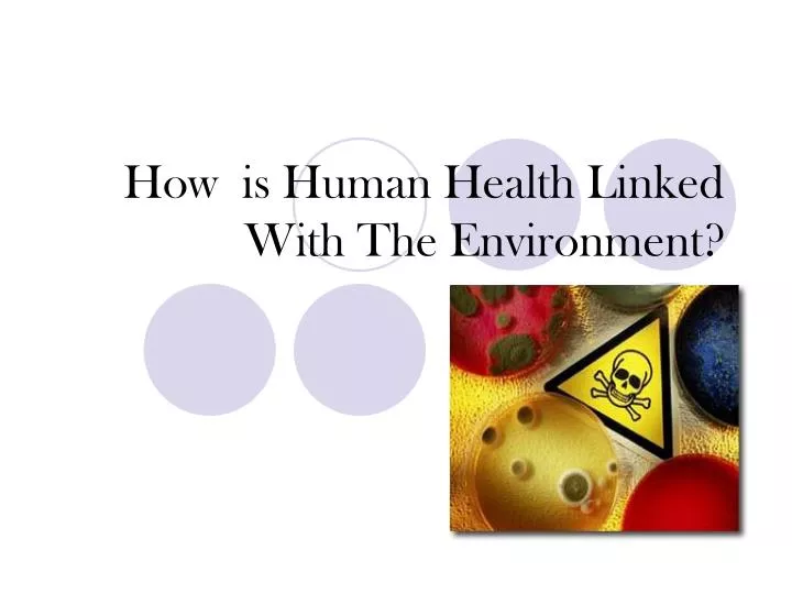 how is human health linked with the environment