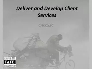 Deliver and Develop Client Services