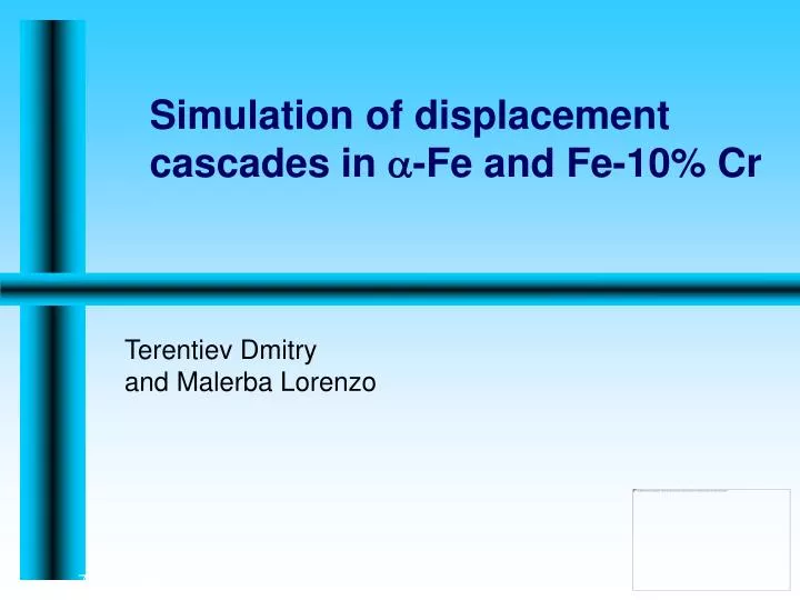 simulation of displacement cascades in fe and fe 10 cr