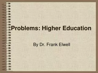 Problems: Higher Education