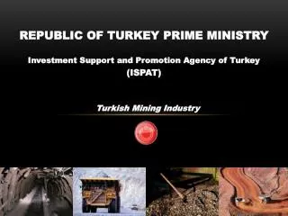 REPUBLIC OF TURKEY PRIME MINISTRY Investment Support and Promotion Agency of Turkey ( ISPAT )