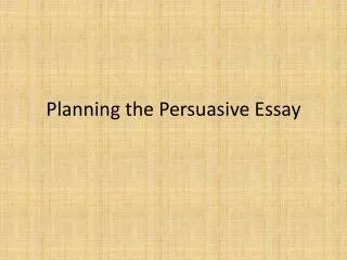 Planning the Persuasive Essay
