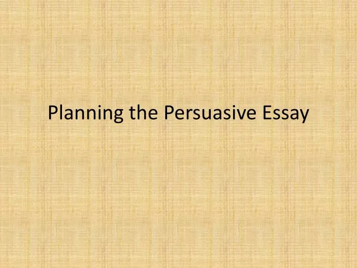 planning the persuasive essay