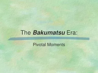 The Bakumatsu Era: