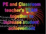 PE and Classroom teacher's TEAM together to increase student achievement - slide 1