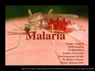 Malaria Esther Ashford MPH Student PUBH 6165-4 Walden University Environmental Health
