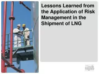 Lessons Learned from the Application of Risk Management in the Shipment of LNG