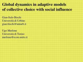 Global dynamics in adaptive models of collective choice with social influence Gian-Italo Bischi