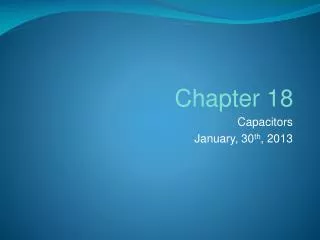 Capacitors January, 30 th , 2013
