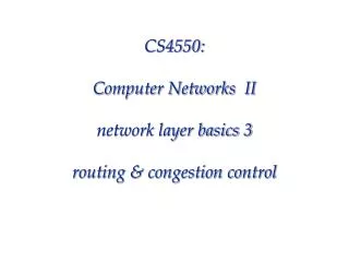 CS4550: Computer Networks II network layer basics 3 routing &amp; congestion control
