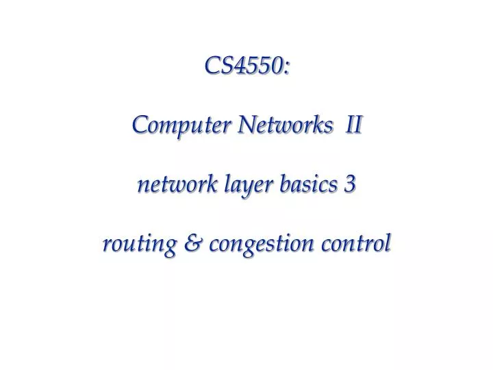 cs4550 computer networks ii network layer basics 3 routing congestion control