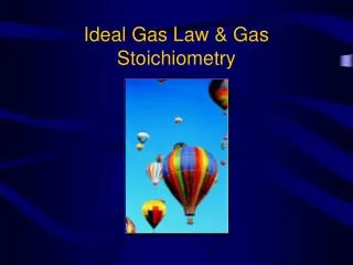 Ideal Gas Law &amp; Gas Stoichiometry