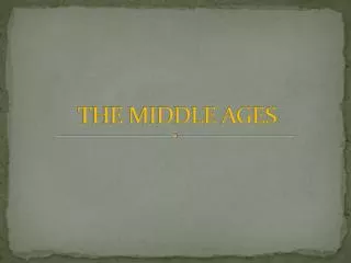 THE MIDDLE AGES