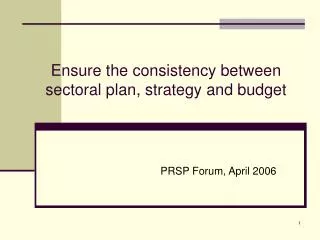 Ensure the consistency between sectoral plan, strategy and budget
