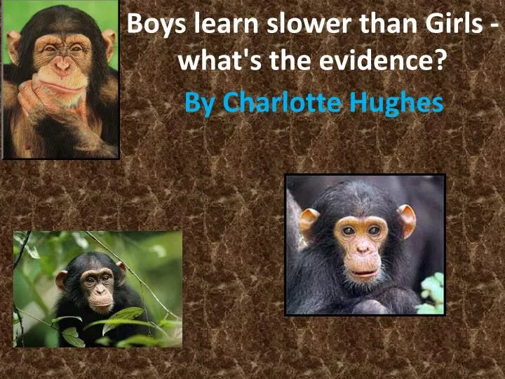 boys learn slower than girls what s the evidence