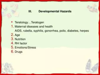 III.	Developmental Hazards
