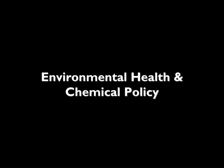 environmental health chemical policy