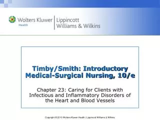 Timby/Smith: Introductory Medical-Surgical Nursing, 10/e